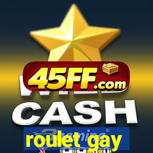 roulet gay